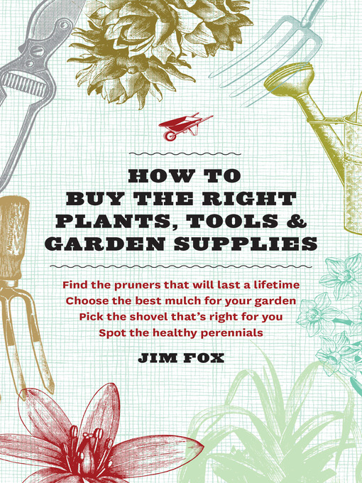 Title details for How to Buy the Right Plants, Tools, and Garden Supplies by Jim Fox - Available